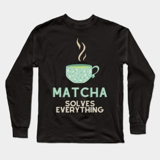 Matcha Solves Everything Long Sleeve T-Shirt